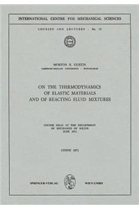 On the Thermodynamics of Elastic Materials and of Reacting Fluid Mixtures