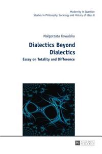 Dialectics Beyond Dialectics
