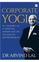 Corporate Yogi: My Journey as a Spiritual Seeker and an Accidental Entrepreneur