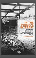 In the Public's Interest: Evictions, Citizenship and Inequality in Contemporary Delhi