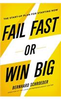 Fail Fast or Win Big