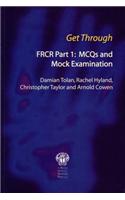 Get Through Frcr Part 1: McQs and Mock Examination