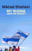 My Russia: War or Peace?
