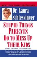 Stupid Things Parents Do To Mess Up Their Kids