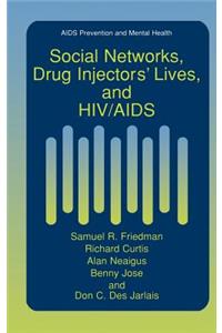 Social Networks, Drug Injectors’ Lives, and HIV/AIDS