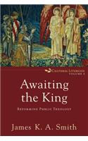 Awaiting the King – Reforming Public Theology