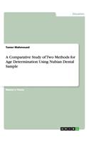 Comparative Study of Two Methods for Age Determination Using Nubian Dental Sample