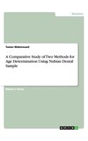 Comparative Study of Two Methods for Age Determination Using Nubian Dental Sample