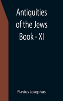 Antiquities of the Jews; Book - XI