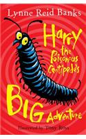 Harry the Poisonous Centipede’s Big Adventure