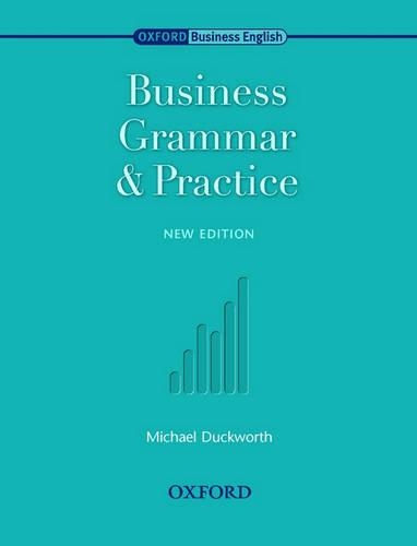 Oxford Business English: Business Grammar and Practice