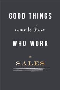 Good Things Come To Those Who Work In Sales