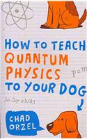 How to Teach Quantum Physics to Your Dog