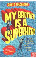My Brother Is a Superhero: Winner of the Waterstones Children's Book Prize