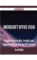 Microsoft Office Visio - Simple Steps to Win, Insights and Opportunities for Maxing Out Success