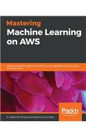 Mastering Machine Learning on AWS