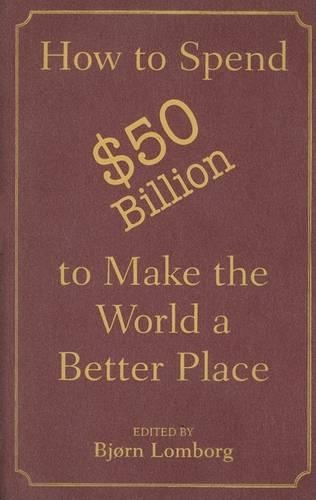 How to Spend $50 Billion to Make the World a Better Place