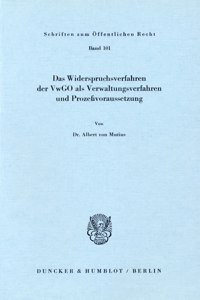 Das Widerspruchsverfahren Der Vwgo ALS Verwaltungsverfahren Und Prozessvoraussetzung