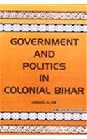 Government and Politics in Colonial Bihar