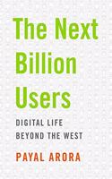 The Next Billion Users â€“ Digital Life Beyond the West Hardcover â€“ 17 March 2020