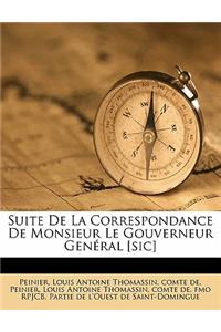 Suite De La Correspondance De Monsieur Le Gouverneur Genéral [sic]