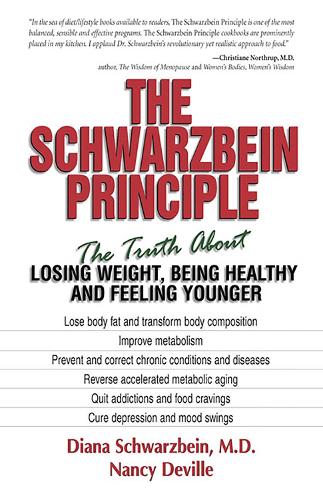 Schwarzbein Principle: The Truth about Losing Weight, Being Healthy and Feeling Younger
