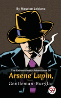 The Extraordinary Adventures of Ars?Ne Lupin, Gentleman-Burglar