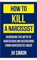 How To Kill A Narcissist