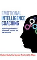 Emotional Intelligence Coaching (Improving Performance For Leaders, Coaches And The Individual)