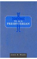 To be a Presbyterian