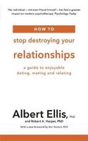 How to Stop Destroying Your Relationships