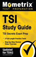 Tsi Study Guide - Tsi Secrets Exam Prep, 5 Full-Length Practice Tests, Step-By-Step Review Video Tutorials