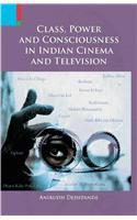 Class, Power and Consciousness in Indian Cinema and Television