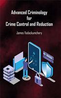 Advanced Criminology For Crime Control and Reduction