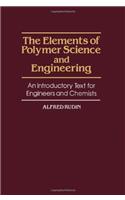 The Elements of Polymer Science and Engineering: An Introductory Text for Engineers and Chemists