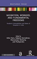 Migration, Workers, and Fundamental Freedoms: Pandemic Vulnerabilities and States of Exception in India