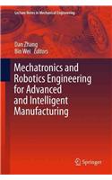 Mechatronics and Robotics Engineering for Advanced and Intelligent Manufacturing