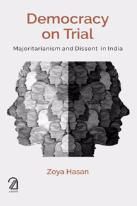 DEMOCRACY ON TRIAL: Majoritarianism and Dissent in India