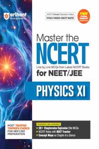 Arihant Master the NCERT for NEET/JEE Physics XI | Line by Line MCQs from Latest NCERT Books | With 2000+ Chapterwise-Topicwise Elite MCQs, NCERT Notes with NEET Tracker | For Exam Exam 2025-26