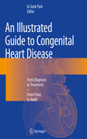Illustrated Guide to Congenital Heart Disease
