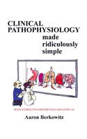 Clinical Pathophysiology Made Ridiculously Simple