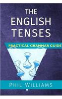 The English Tenses Practical Grammar Guide