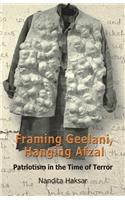 Framing Geelani, Hanging Afzal : Patriotism in the Time of  Terror