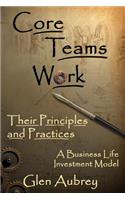 Core Teams Work Their Principles and Practices