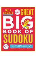 Will Shortz Presents the Great Big Book of Sudoku Volume 1