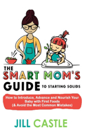 Smart Mom's Guide to Starting Solids