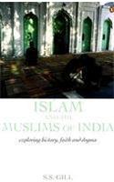 Islam and the Muslims of India: Exploring History, Faith and Dogma