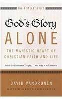 God's Glory Alone---The Majestic Heart of Christian Faith and Life