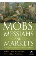 Mobs, Messiahs, Markets P