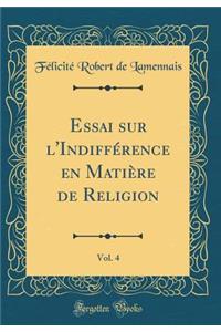 Essai Sur l'Indifférence En Matière de Religion, Vol. 4 (Classic Reprint)